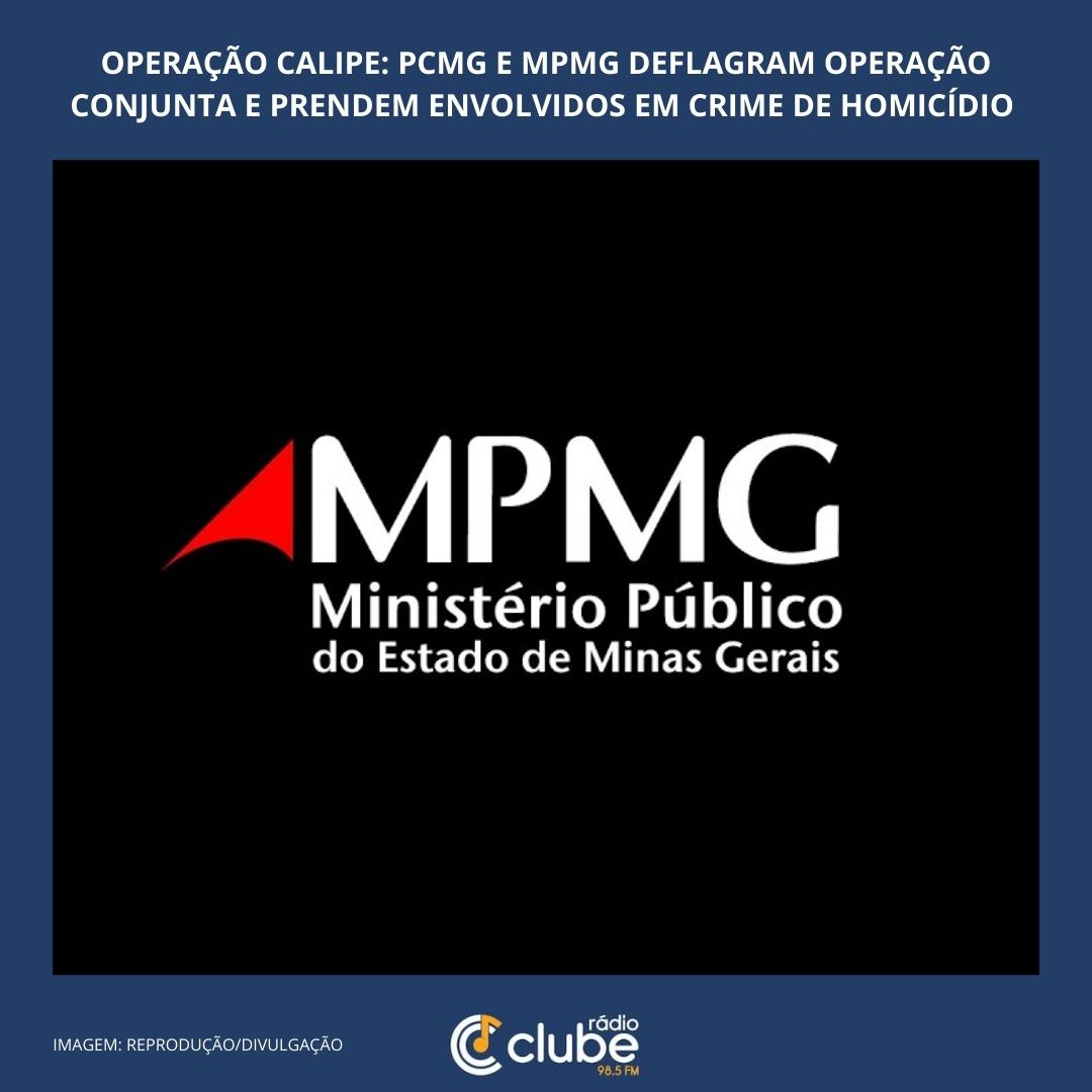 OPERAÇÃO CALIPE: PCMG e MPMG deflagram operação conjunta e prendem envolvidos em crime de homicídio