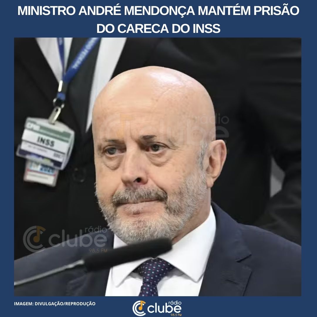 Ministro André Mendonça mantém prisão do Careca do INSS