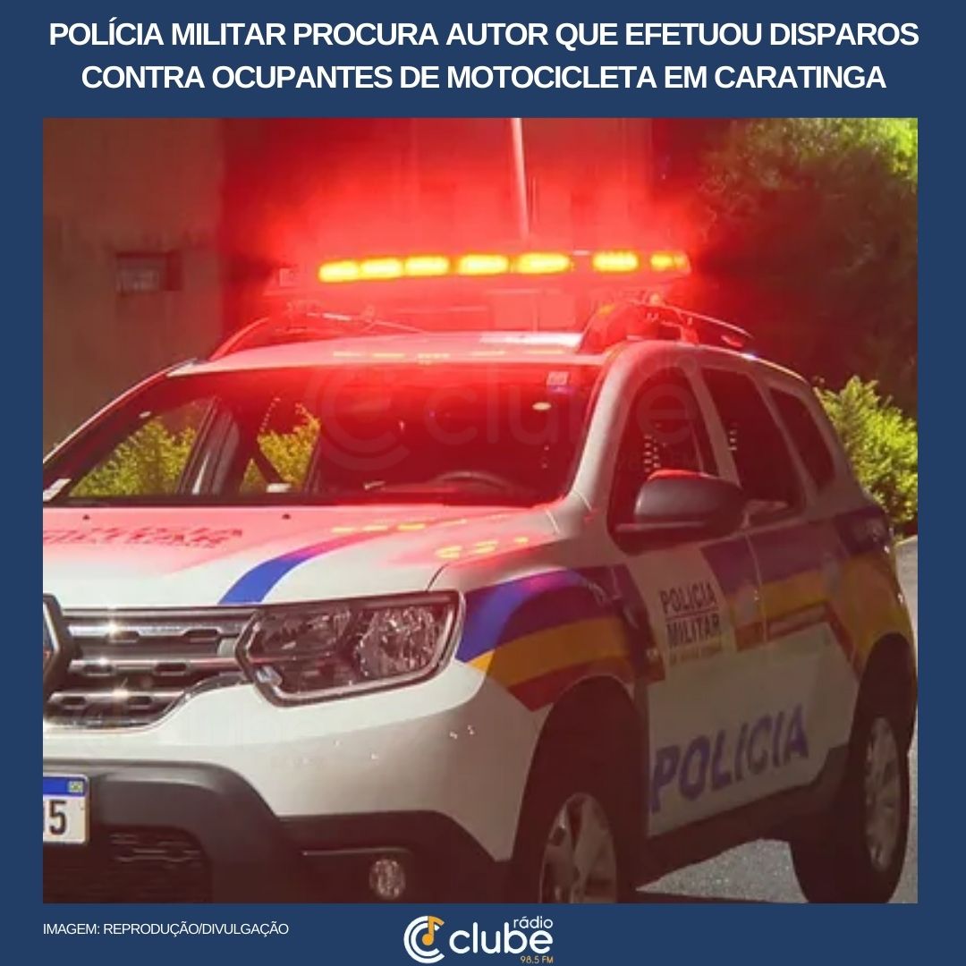 POLÍCIA MILITAR PROCURA AUTOR QUE EFETUOU DISPAROS CONTRA OCUPANTES DE MOTOCICLETA EM CARATINGA