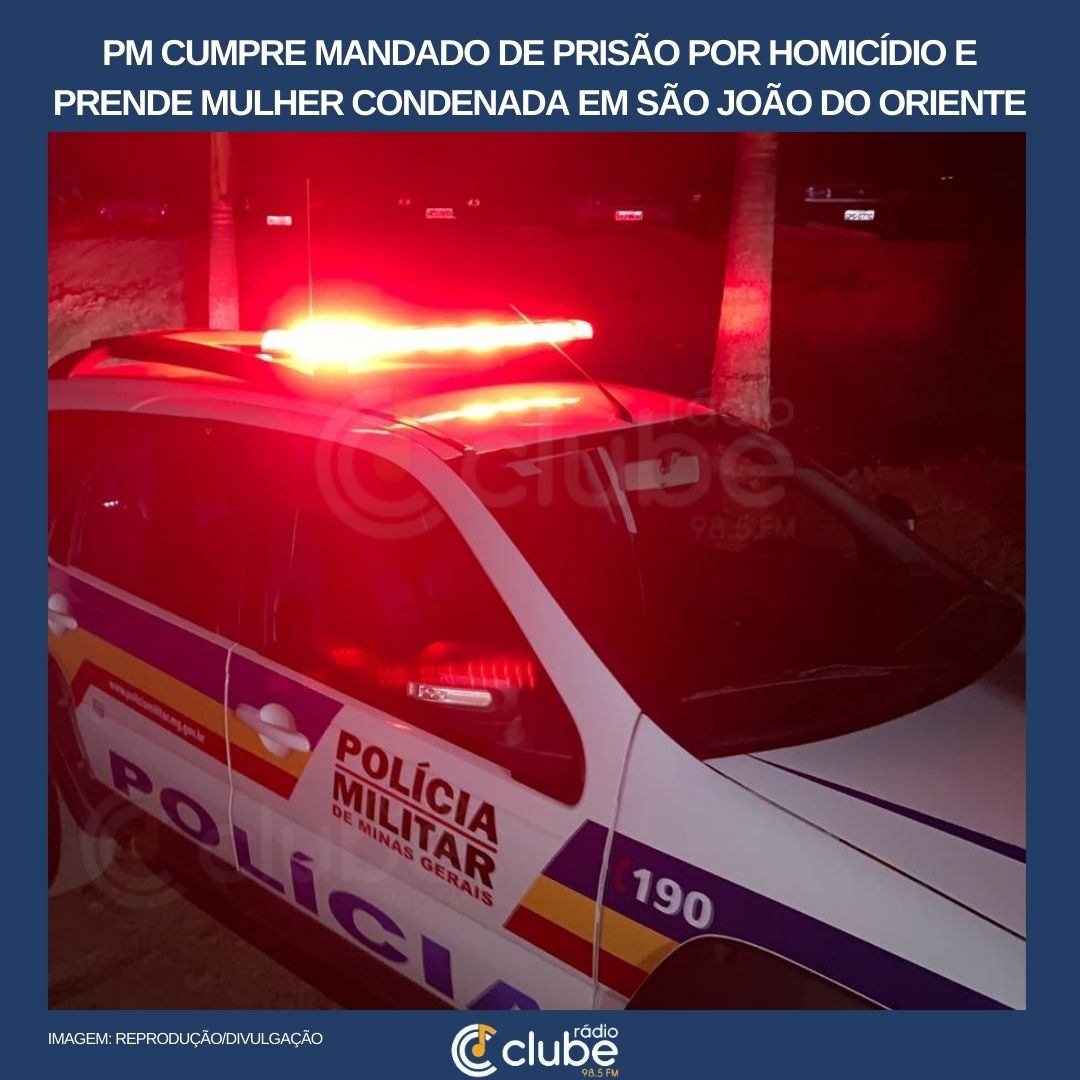 POLÍCIA MILITAR DE MINAS GERAIS CUMPRE MANDADO DE PRISÃO POR HOMICÍDIO E PRENDE MULHER CONDENADA EM SÃO JOÃO DO ORIENTE