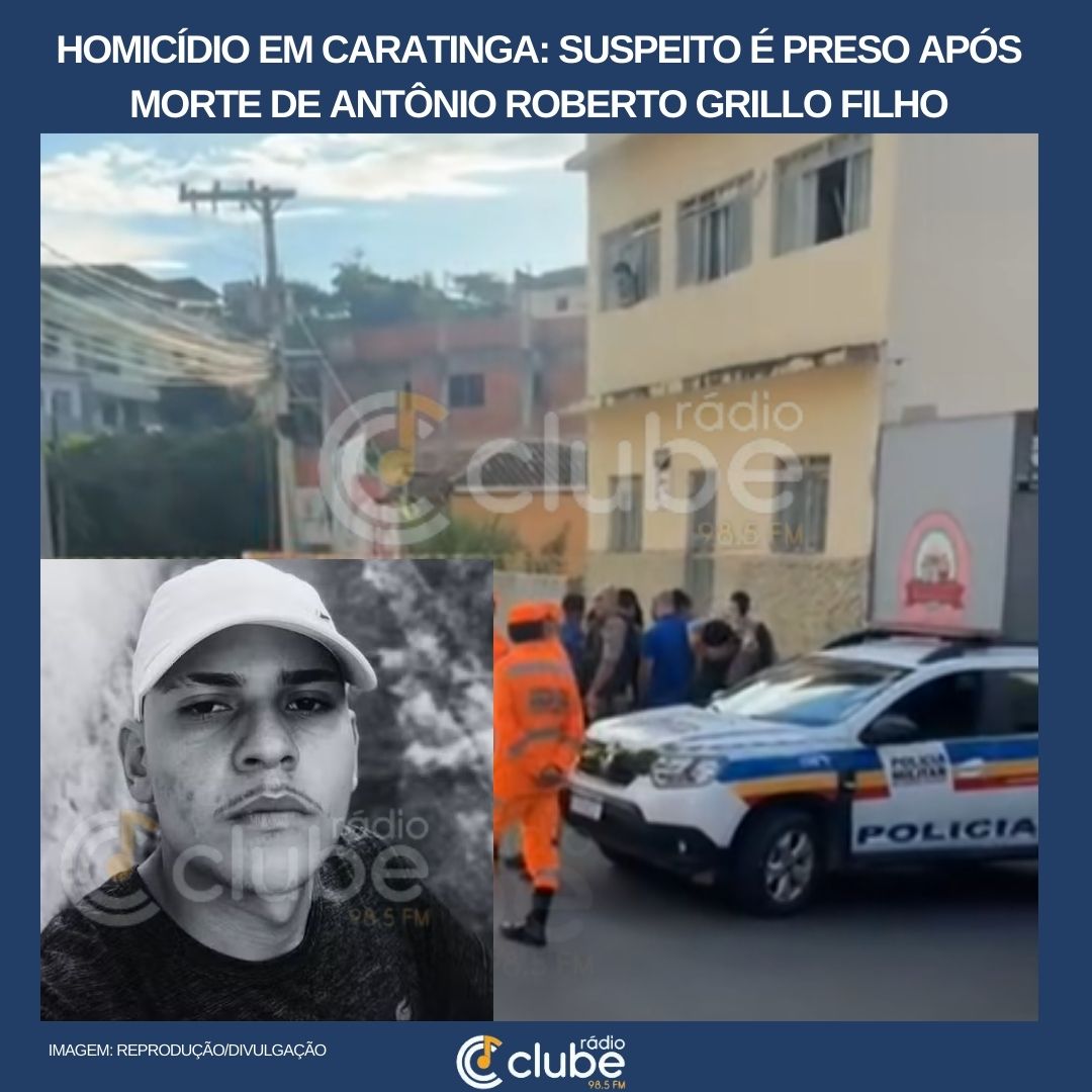 HOMICÍDIO EM CARATINGA: SUSPEITO É PRESO APÓS MORTE DE ANTÔNIO ROBERTO GRILLO FILHO