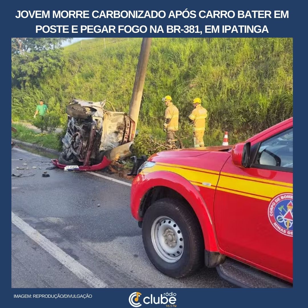 Jovem morre carbonizado após carro bater em poste e pegar fogo na BR-381, em Ipatinga