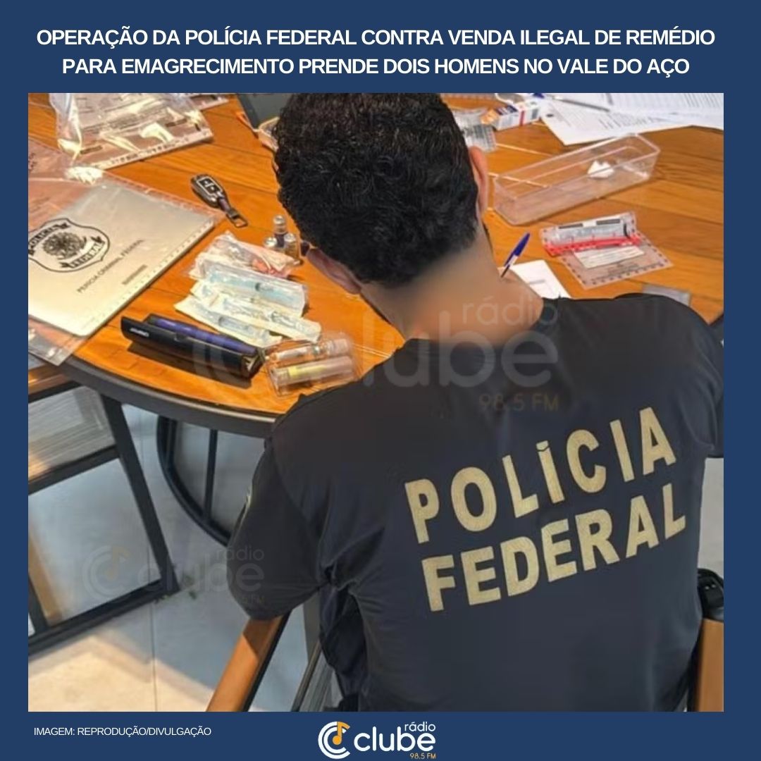 Operação da Polícia Federal contra venda ilegal de remédio para emagrecimento prende dois homens no Vale do Aço