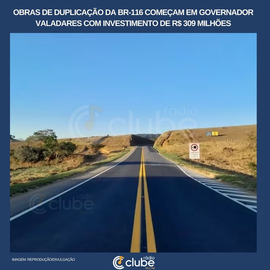 Obras de duplicação da BR-116 começam em Governador Valadares com investimento de R$ 309 milhões
