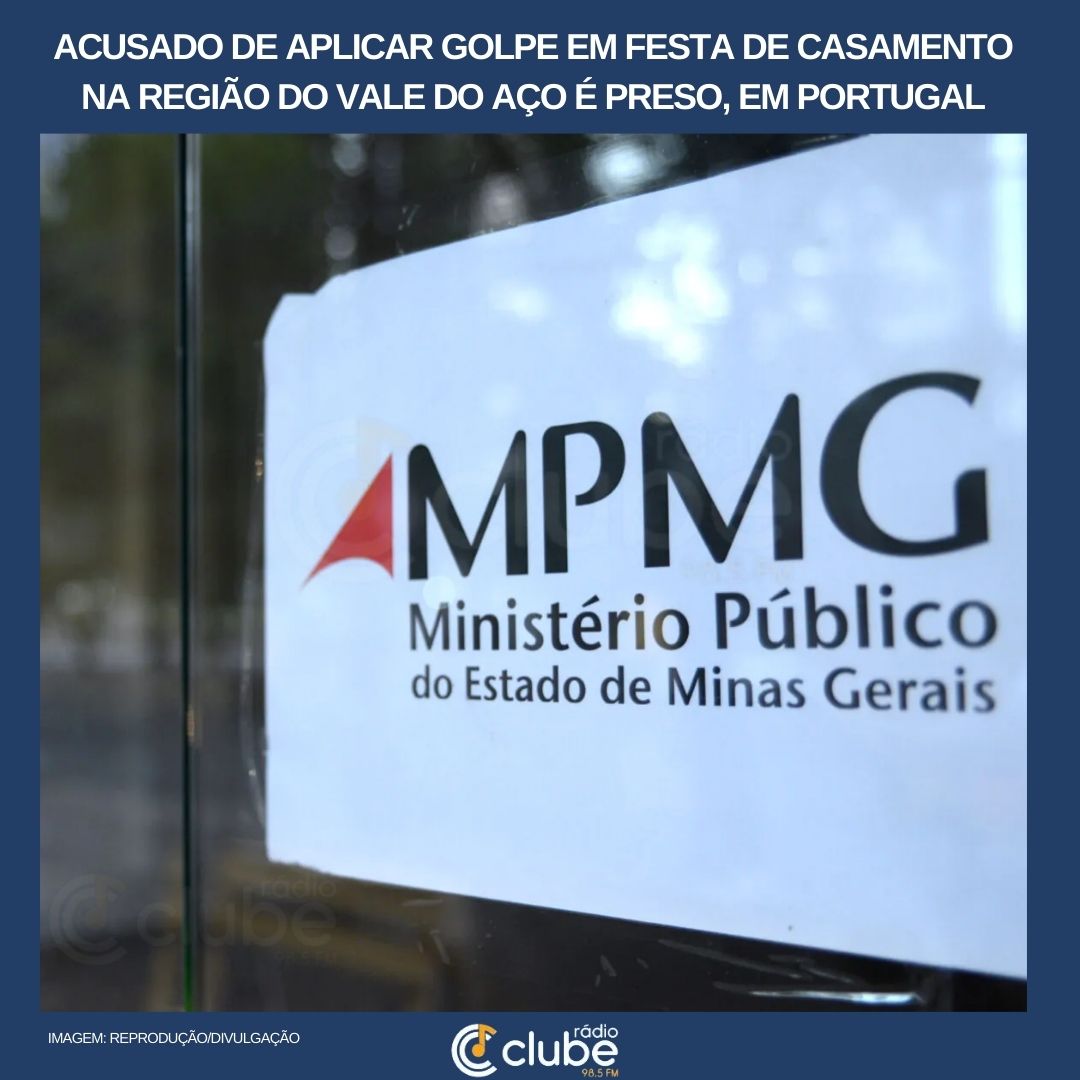 Acusado de aplicar golpe em festa de casamento na região do Vale do Aço é preso, em Portugal