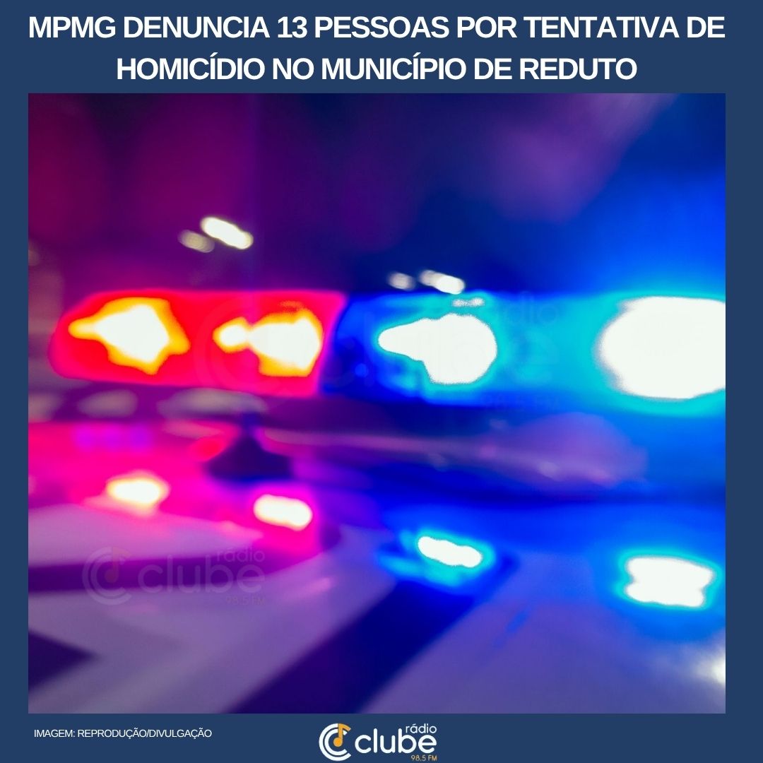MPMG denuncia 13 pessoas por tentativa de homicídio no município de Reduto