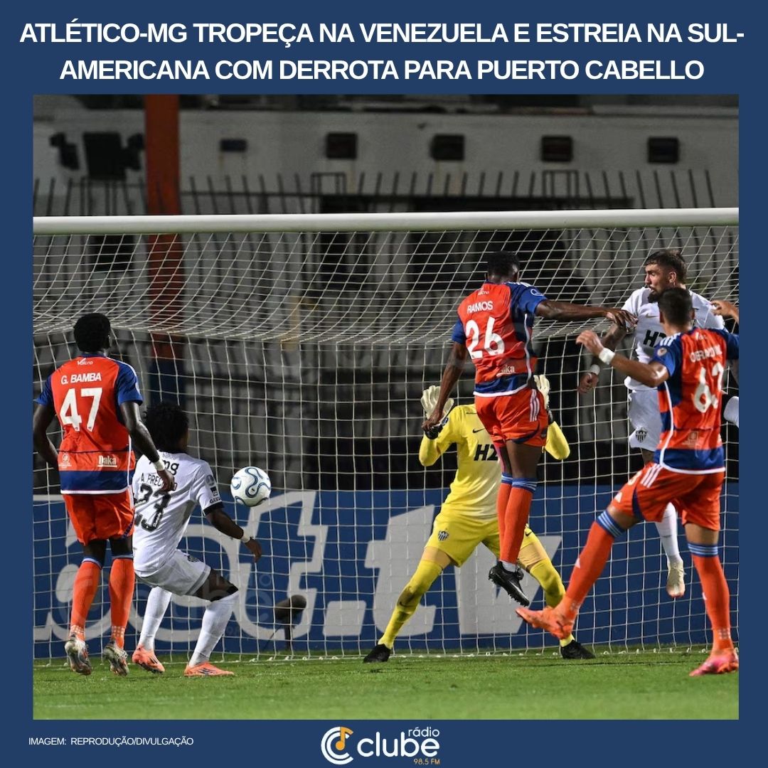 Atlético-MG estreia na Sul-Americana com derrota para o Puerto Cabello na Venezuela