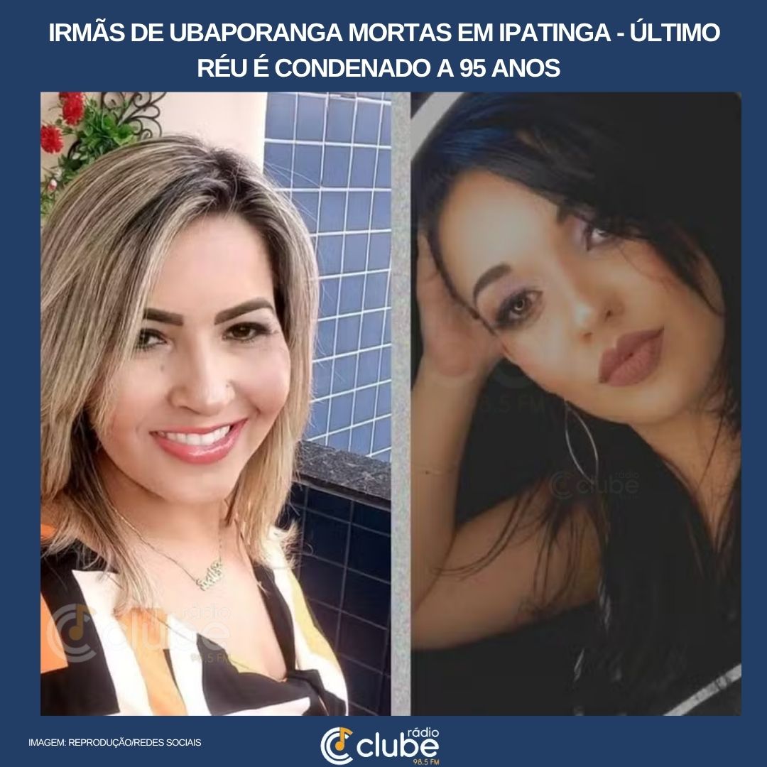 Último réu é condenado a 95 anos por morte de irmãs de Ubaporanga em Ipatinga