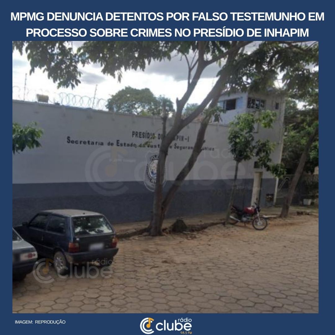 MPMG denuncia detentos por falso testemunho em processo sobre crimes no Presídio de Inhapim