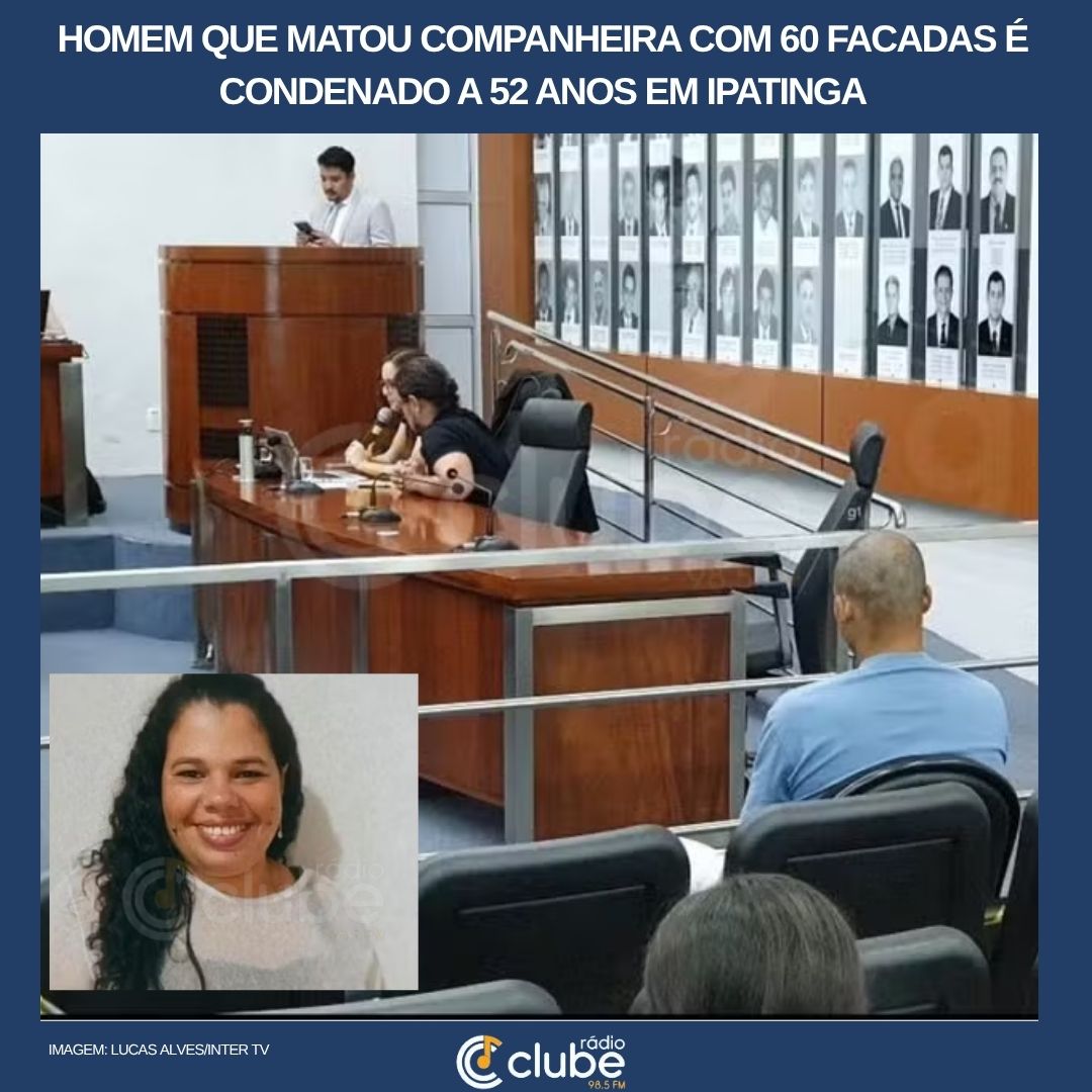 Homem que matou companheira com 60 facadas é condenado a 52 anos em Ipatinga