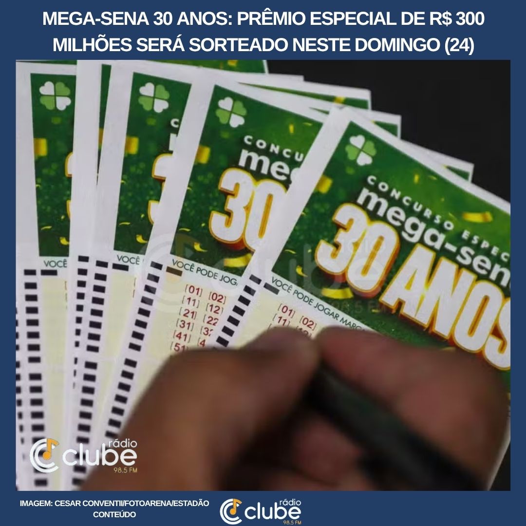 Mega-Sena 30 anos: prêmio especial de R$ 300 milhões será sorteado neste domingo (24)
