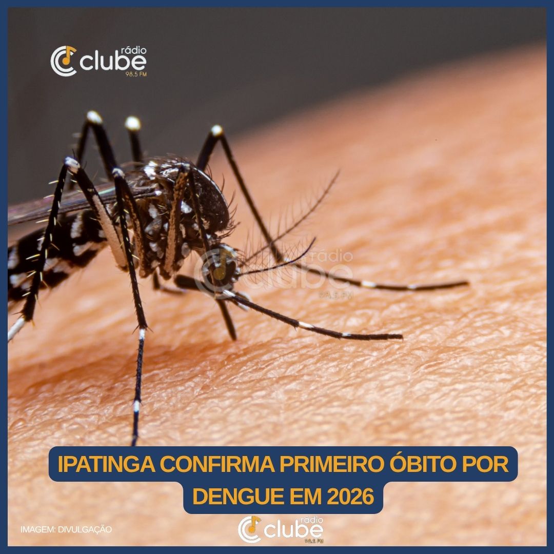 IPATINGA CONFIRMA PRIMEIRO ÓBITO POR DENGUE EM 2026