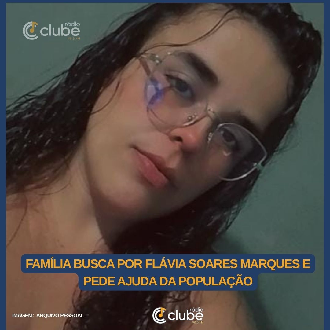 Família busca por Flávia Soares Marques e pede ajuda da população