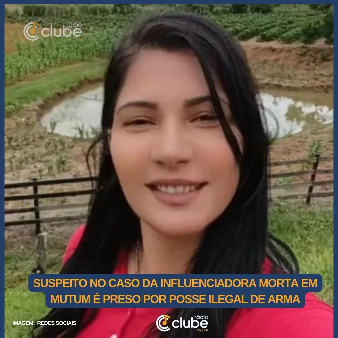 Suspeito no caso da influenciadora morta em Mutum é preso por posse ilegal de arma