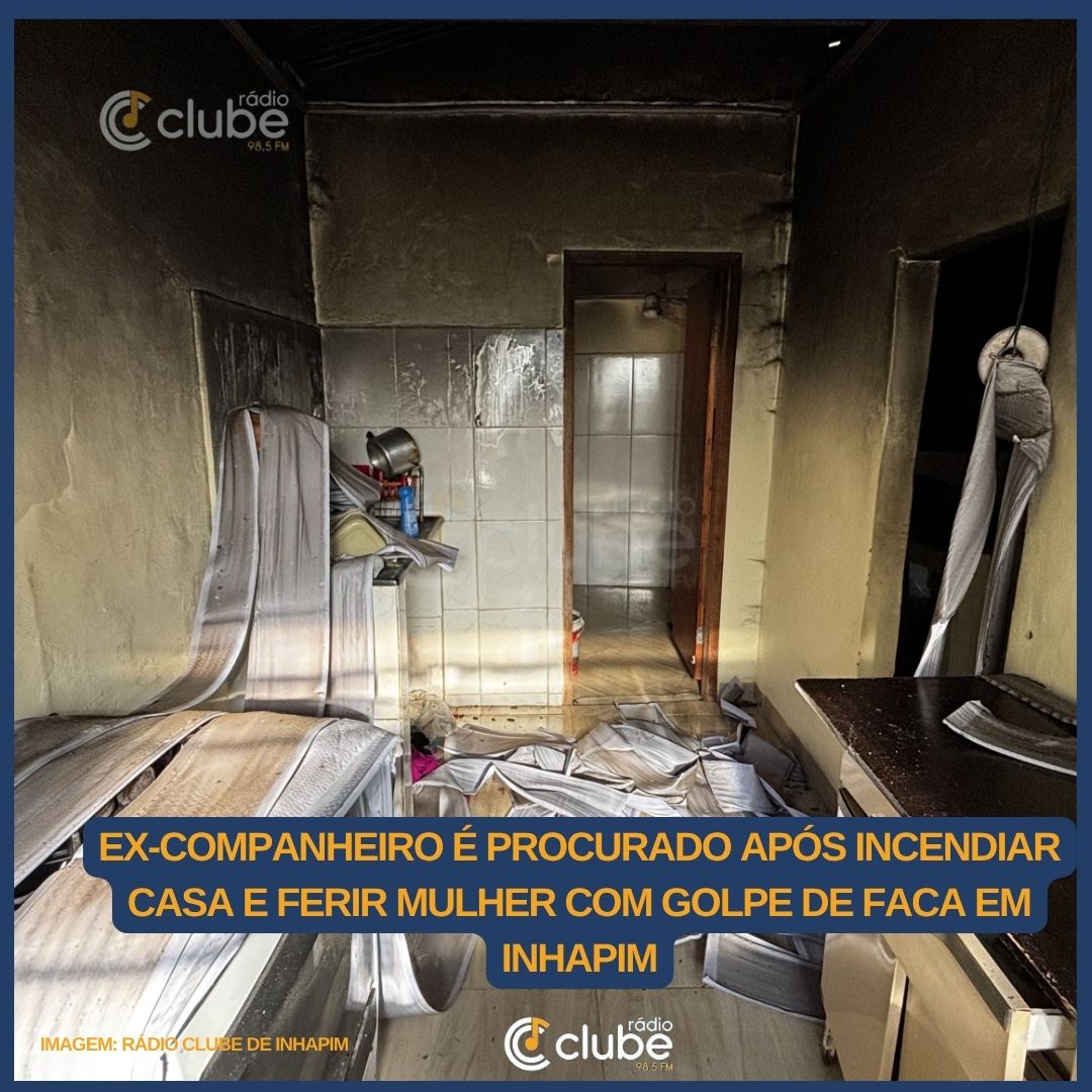 HOMEM É PROCURADO SUSPEITO DE INCENDIAR CASA E FERIR EX-COMPANHEIRA COM GOLPE DE FACA EM INHAPIM