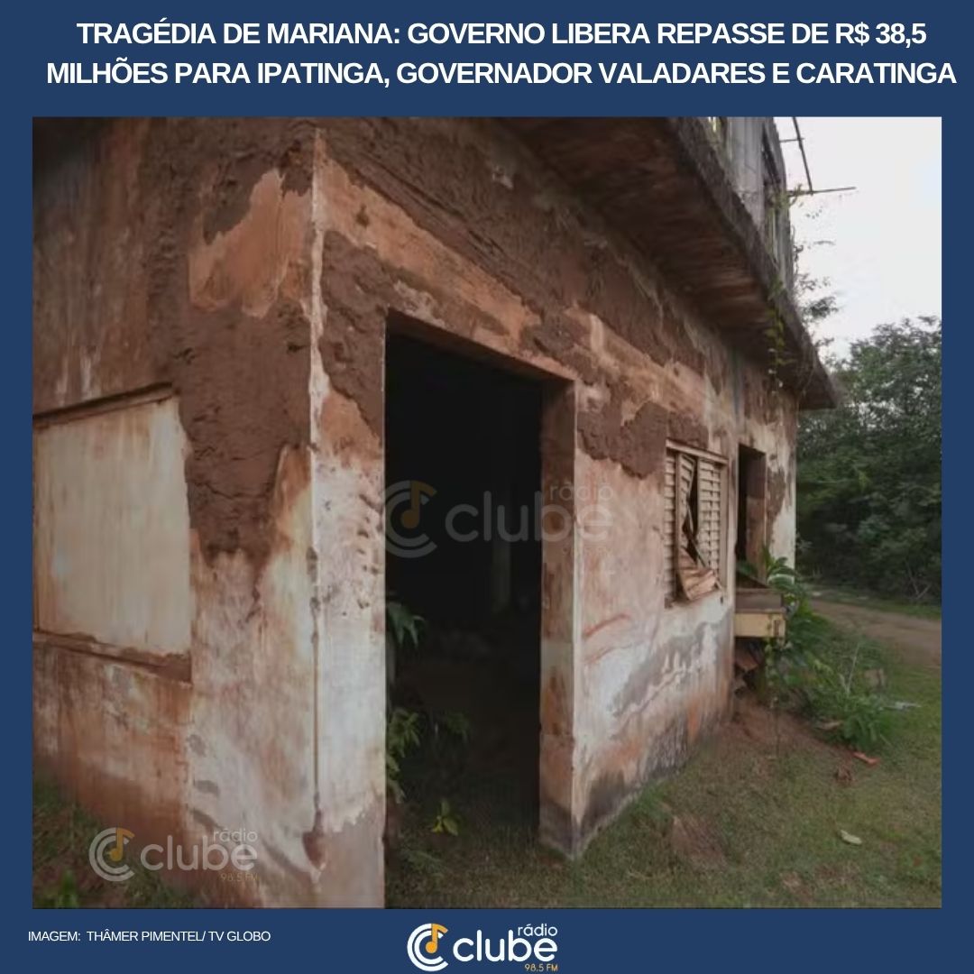 Tragédia de Mariana: governo libera repasse de R$ 38,5 milhões para Ipatinga, Governador Valadares e Caratinga