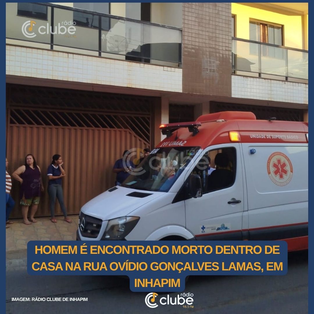 Homem é encontrado morto dentro de casa na Rua Ovídio Gonçalves Lamas, em Inhapim
