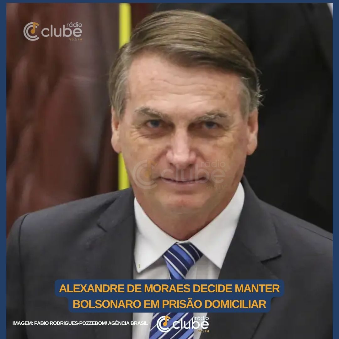 Alexandre de Moraes decide manter Bolsonaro em prisão domiciliar