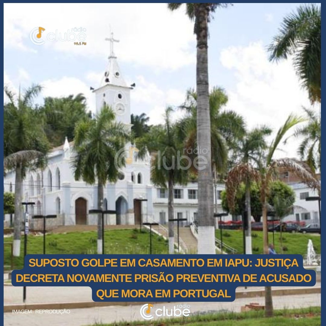 Suposto Golpe em casamento em Iapu: Justiça decreta novamente prisão preventiva de acusado que mora em Portugal