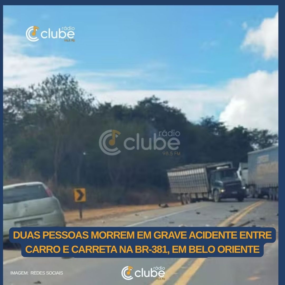 Duas pessoas morrem em grave acidente entre carro e carreta na BR-381, em Belo Oriente