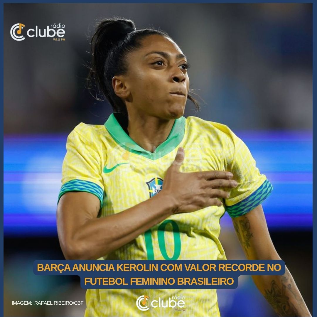 Barça anuncia Kerolin com valor recorde no futebol feminino brasileiro