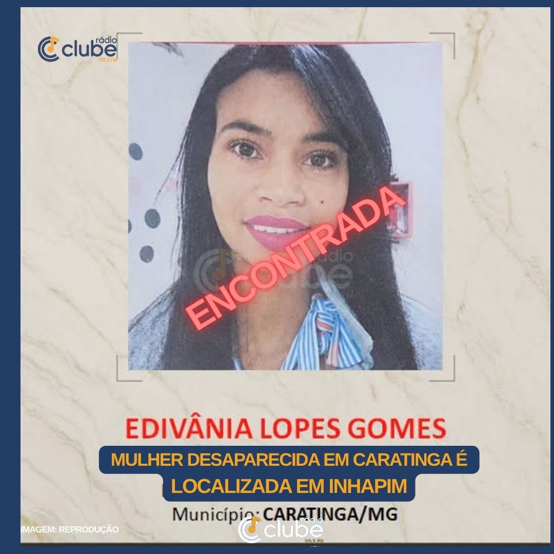 ATUALIZAÇÃO: MULHER DESAPARECIDA EM CARATINGA É LOCALIZADA EM INHAPIM