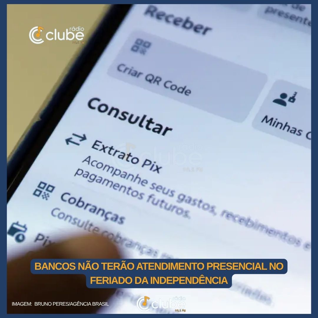 Bancos não terão atendimento presencial no feriado da Independência