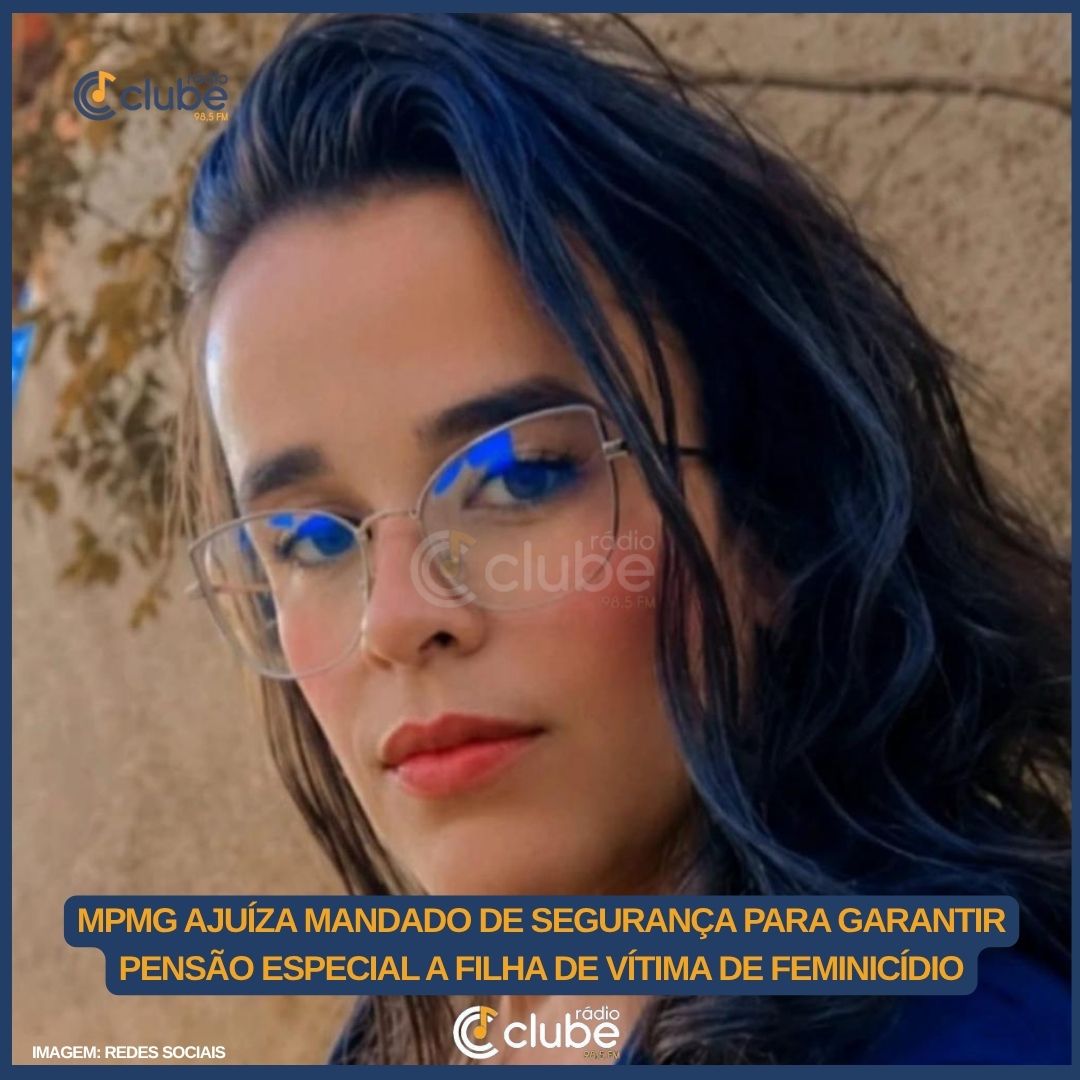 MPMG AJUÍZA MANDADO DE SEGURANÇA PARA GARANTIR PENSÃO À FILHA DE VÍTIMA DE FEMINICÍDIO