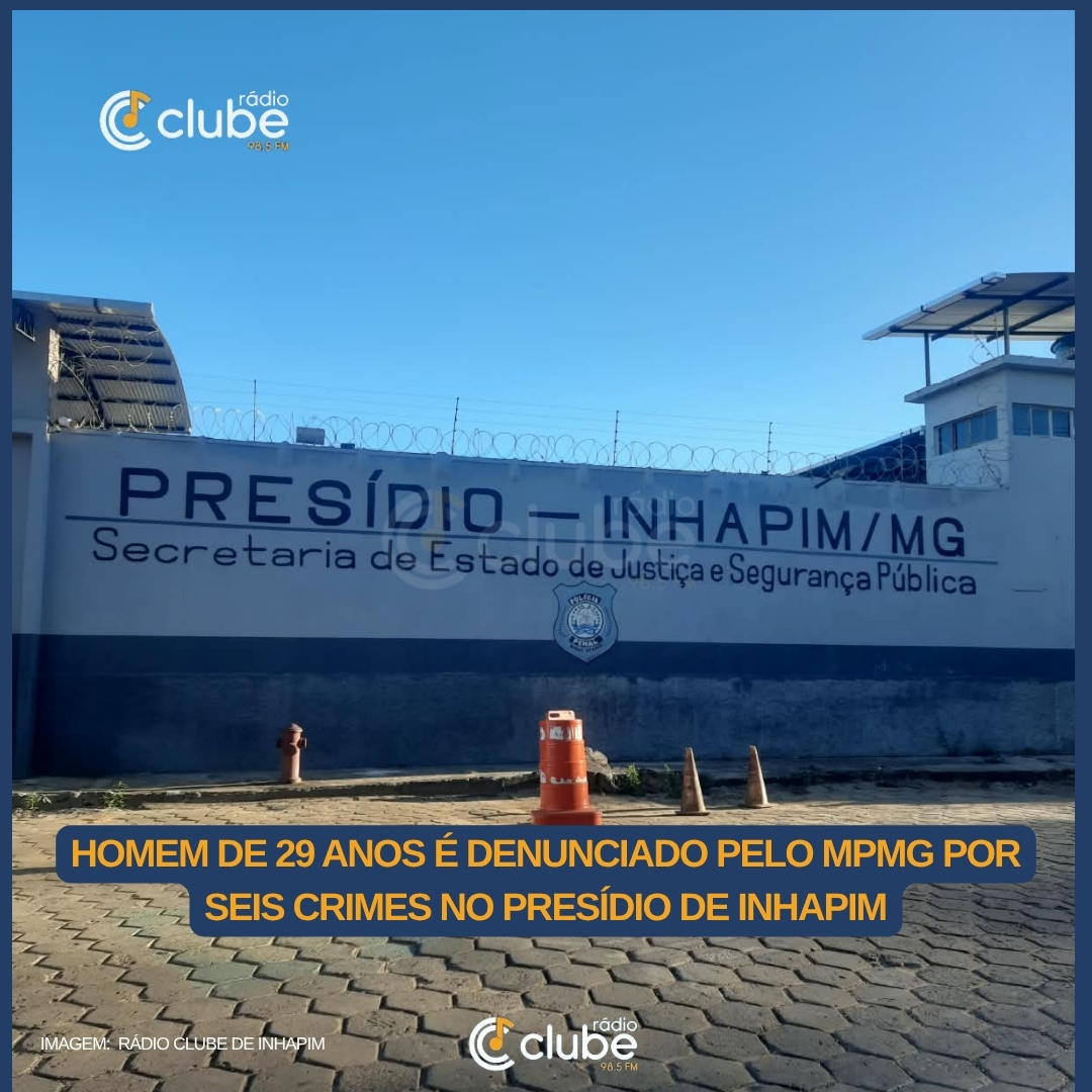 HOMEM DE 29 ANOS É DENUNCIADO PELO MPMG POR SEIS CRIMES NO PRESÍDIO DE INHAPIM