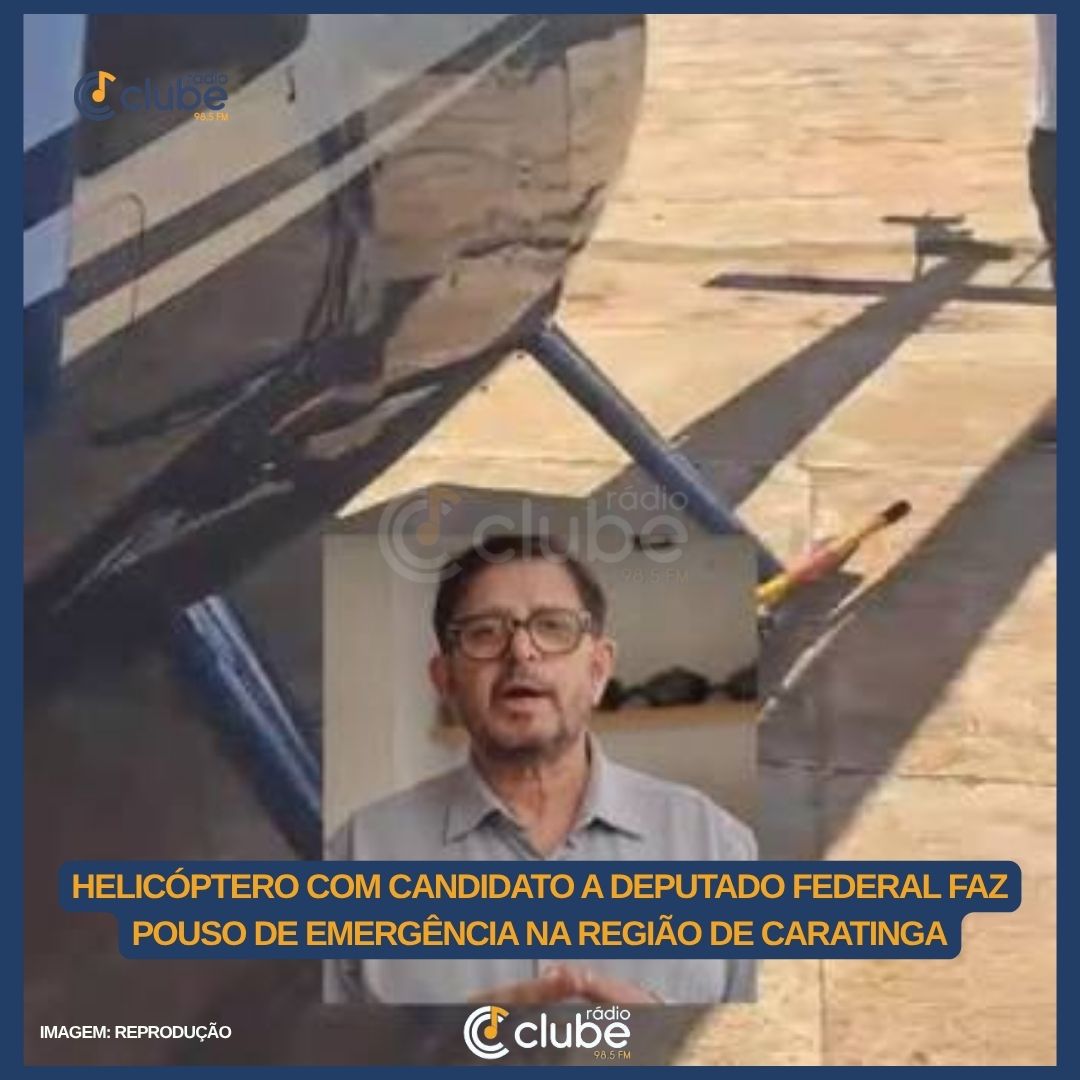 HELICÓPTERO COM CANDIDATO A DEPUTADO FEDERAL FAZ POUSO DE EMERGÊNCIA NA REGIÃO DE CARATINGA