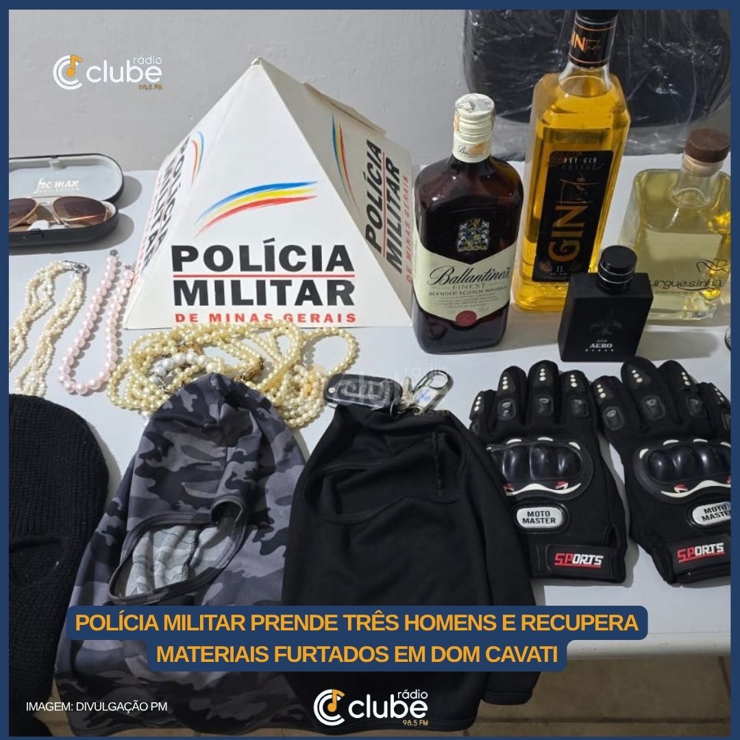 POLÍCIA MILITAR PRENDE TRÊS HOMENS E RECUPERA MATERIAIS FURTADOS EM DOM CAVATI