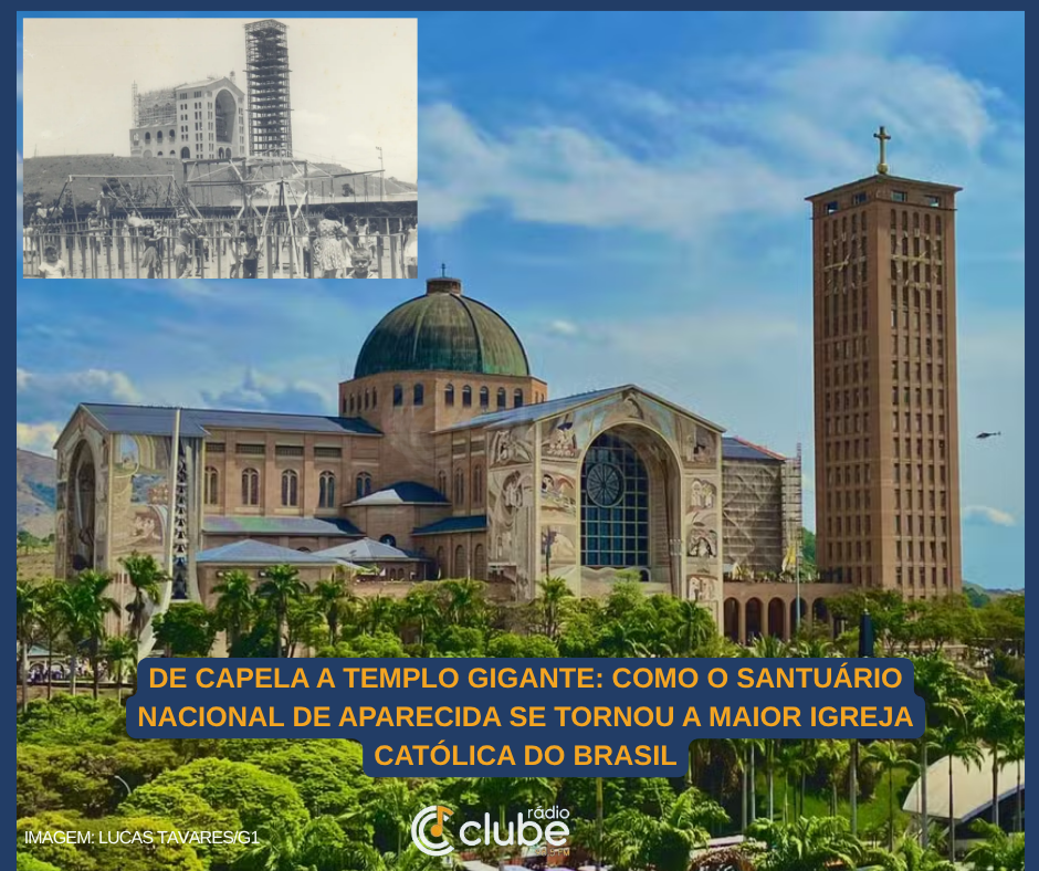 De capela a templo gigante: como o Santuário Nacional de Aparecida se tornou a maior igreja católica do Brasil